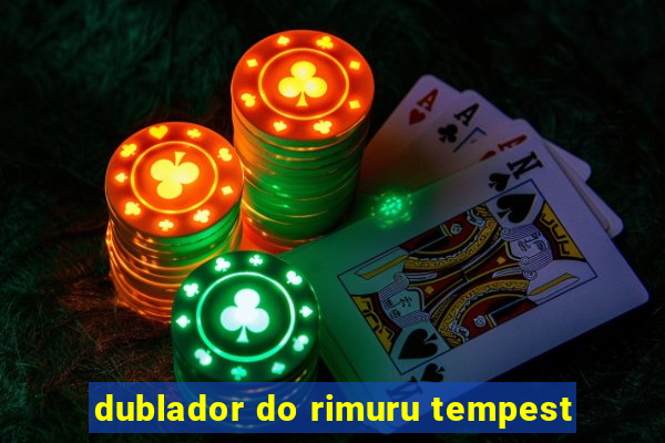 dublador do rimuru tempest